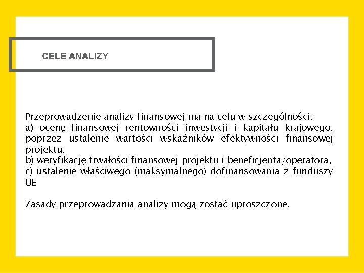 CELE ANALIZY Przeprowadzenie analizy finansowej ma na celu w szczególności: a) ocenę finansowej rentowności