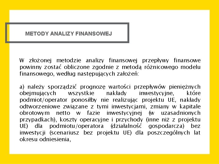 METODY ANALIZY FINANSOWEJ W złożonej metodzie analizy finansowej przepływy finansowe powinny zostać obliczone zgodnie