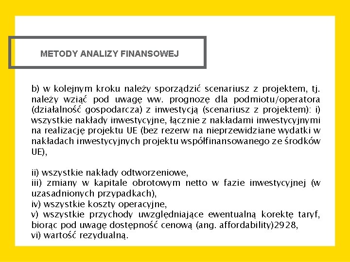 METODY ANALIZY FINANSOWEJ b) w kolejnym kroku należy sporządzić scenariusz z projektem, tj. należy