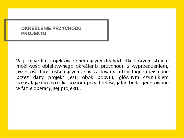 OKREŚLENIE PRZYCHODU PROJEKTU W przypadku projektów generujących dochód, dla których istnieje możliwość obiektywnego określenia