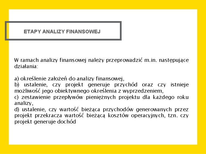 ETAPY ANALIZY FINANSOWEJ W ramach analizy finansowej należy przeprowadzić m. in. następujące działania: a)