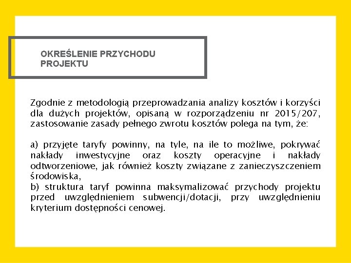 OKREŚLENIE PRZYCHODU PROJEKTU Zgodnie z metodologią przeprowadzania analizy kosztów i korzyści dla dużych projektów,