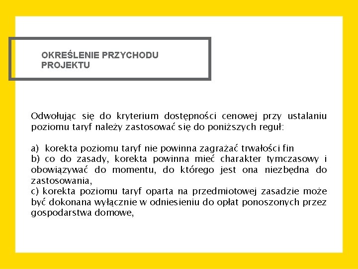 OKREŚLENIE PRZYCHODU PROJEKTU Odwołując się do kryterium dostępności cenowej przy ustalaniu poziomu taryf należy