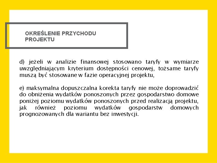 OKREŚLENIE PRZYCHODU PROJEKTU d) jeżeli w analizie finansowej stosowano taryfy w wymiarze uwzględniającym kryterium