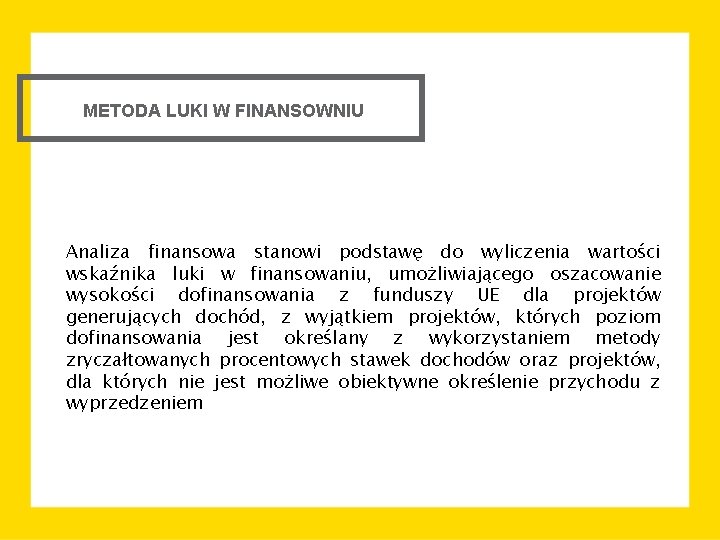 METODA LUKI W FINANSOWNIU Analiza finansowa stanowi podstawę do wyliczenia wartości wskaźnika luki w