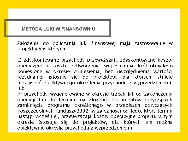 METODA LUKI W FINANSOWNIU Założenia do obliczania luki finansowej mają zastosowanie w projektach w