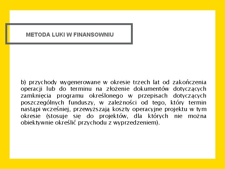 METODA LUKI W FINANSOWNIU b) przychody wygenerowane w okresie trzech lat od zakończenia operacji