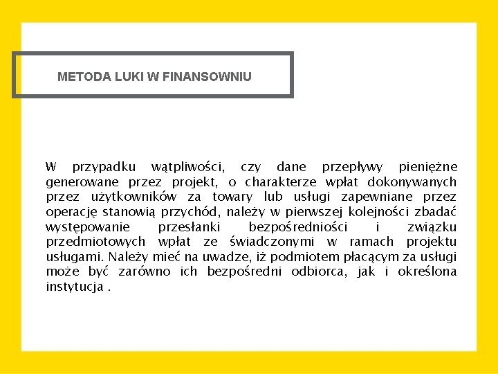 METODA LUKI W FINANSOWNIU W przypadku wątpliwości, czy dane przepływy pieniężne generowane przez projekt,