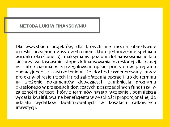 METODA LUKI W FINANSOWNIU Dla wszystkich projektów, dla których nie można obiektywnie określić przychodu