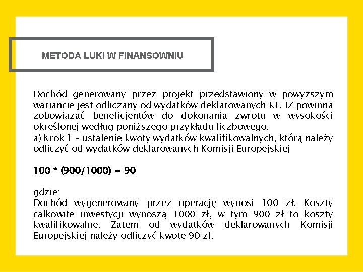 METODA LUKI W FINANSOWNIU Dochód generowany przez projekt przedstawiony w powyższym wariancie jest odliczany