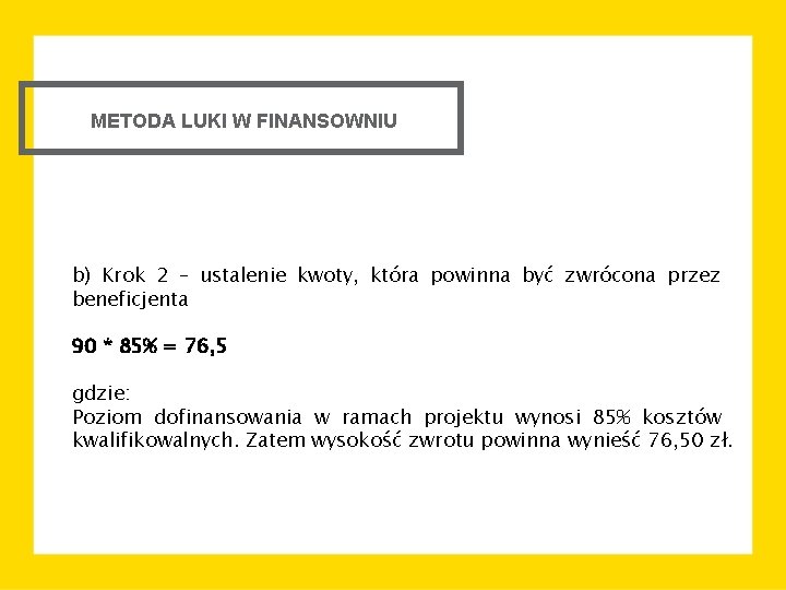 METODA LUKI W FINANSOWNIU b) Krok 2 – ustalenie kwoty, która powinna być zwrócona