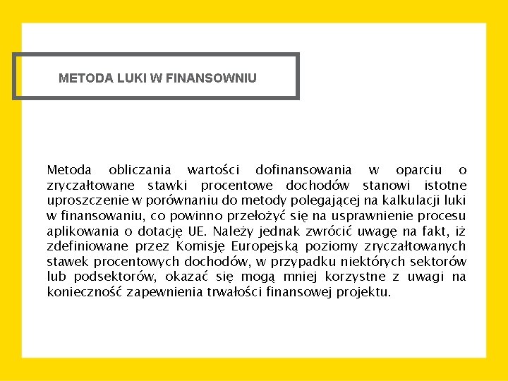 METODA LUKI W FINANSOWNIU Metoda obliczania wartości dofinansowania w oparciu o zryczałtowane stawki procentowe