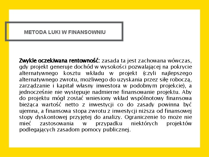 METODA LUKI W FINANSOWNIU Zwykle oczekiwana rentowność: zasada ta jest zachowana wówczas, gdy projekt