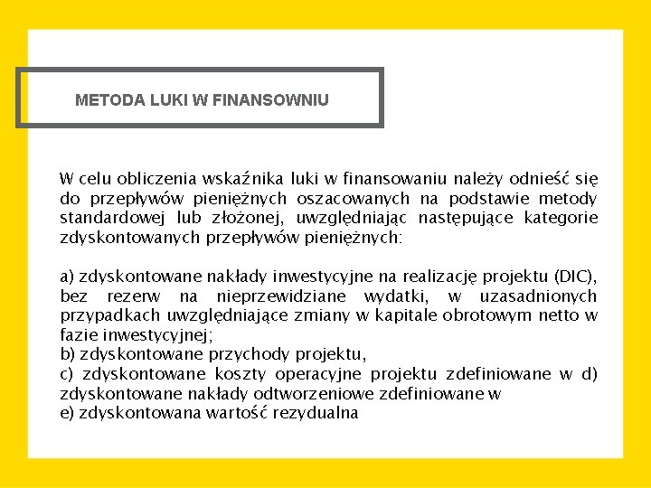 METODA LUKI W FINANSOWNIU W celu obliczenia wskaźnika luki w finansowaniu należy odnieść się