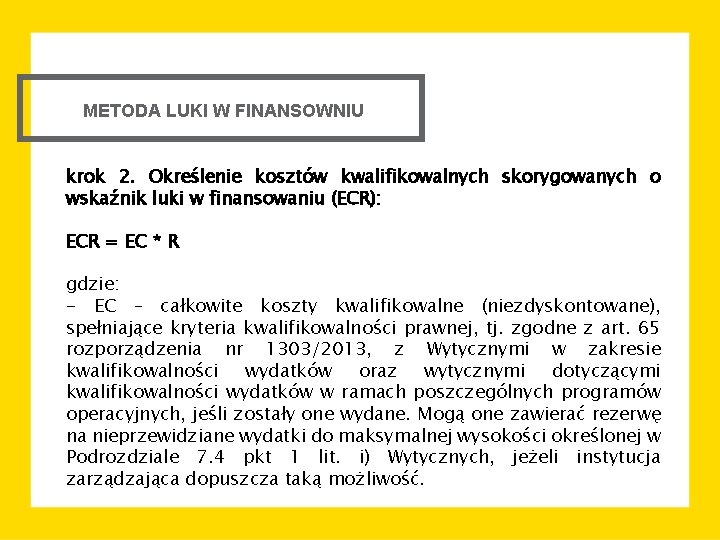 METODA LUKI W FINANSOWNIU krok 2. Określenie kosztów kwalifikowalnych skorygowanych o wskaźnik luki w