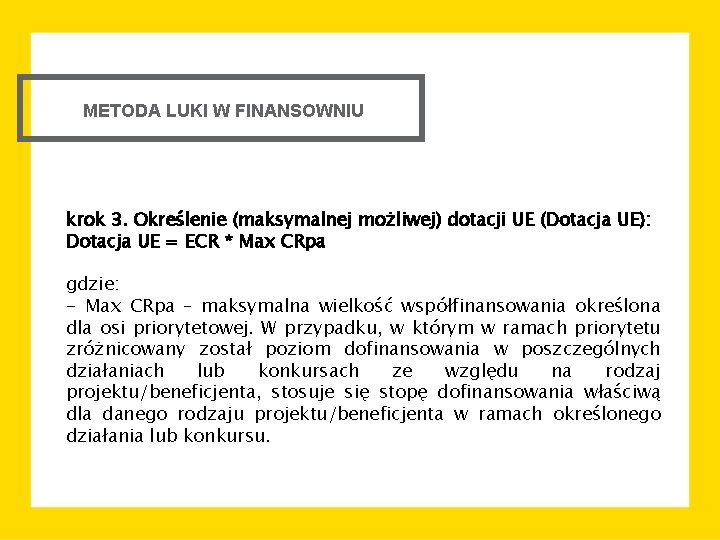 METODA LUKI W FINANSOWNIU krok 3. Określenie (maksymalnej możliwej) dotacji UE (Dotacja UE): Dotacja