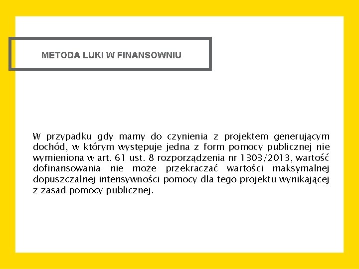 METODA LUKI W FINANSOWNIU W przypadku gdy mamy do czynienia z projektem generującym dochód,