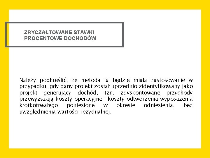 ZRYCZAŁTOWANE STAWKI PROCENTOWE DOCHODÓW Należy podkreślić, że metoda ta będzie miała zastosowanie w przypadku,