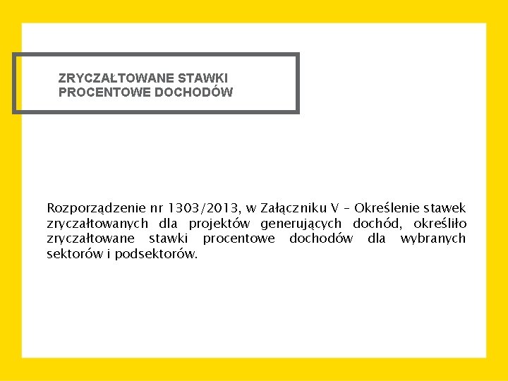 ZRYCZAŁTOWANE STAWKI PROCENTOWE DOCHODÓW Rozporządzenie nr 1303/2013, w Załączniku V – Określenie stawek zryczałtowanych