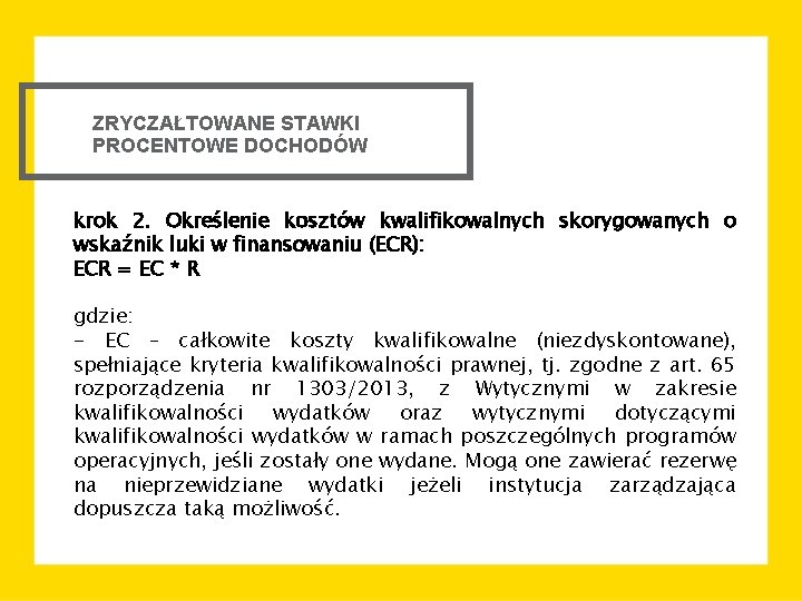 ZRYCZAŁTOWANE STAWKI PROCENTOWE DOCHODÓW krok 2. Określenie kosztów kwalifikowalnych skorygowanych o wskaźnik luki w