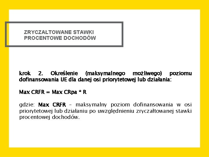 ZRYCZAŁTOWANE STAWKI PROCENTOWE DOCHODÓW krok 2. Określenie (maksymalnego możliwego) poziomu dofinansowania UE dla danej