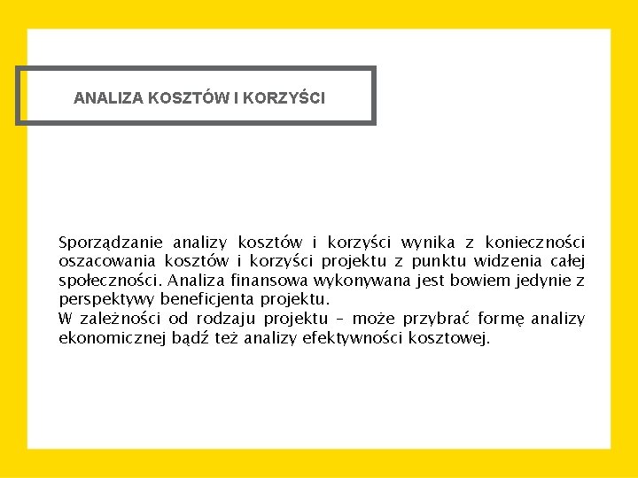 ANALIZA KOSZTÓW I KORZYŚCI Sporządzanie analizy kosztów i korzyści wynika z konieczności oszacowania kosztów