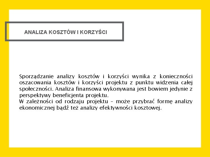 ANALIZA KOSZTÓW I KORZYŚCI Sporządzanie analizy kosztów i korzyści wynika z konieczności oszacowania kosztów