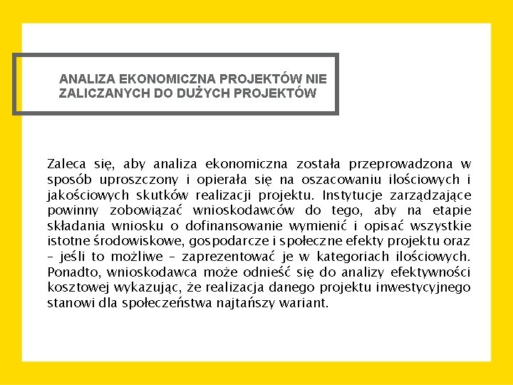 ANALIZA EKONOMICZNA PROJEKTÓW NIE ZALICZANYCH DO DUŻYCH PROJEKTÓW Zaleca się, aby analiza ekonomiczna została