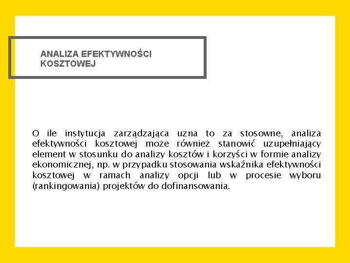 ANALIZA EFEKTYWNOŚCI KOSZTOWEJ O ile instytucja zarządzająca uzna to za stosowne, analiza efektywności kosztowej