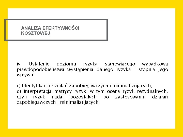 ANALIZA EFEKTYWNOŚCI KOSZTOWEJ iv. Ustalenie poziomu ryzyka stanowiącego wypadkową prawdopodobieństwa wystąpienia danego ryzyka i