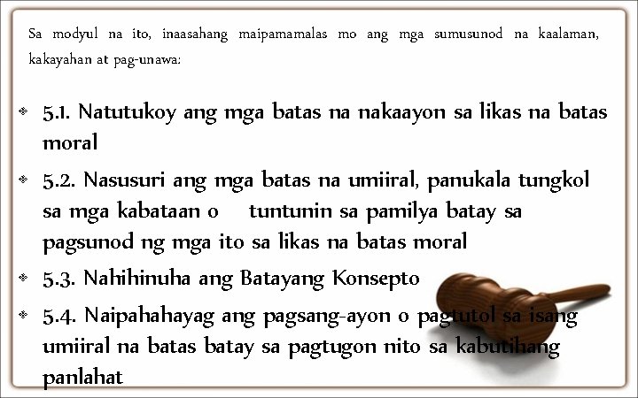 Sa modyul na ito, inaasahang maipamamalas mo ang mga sumusunod na kaalaman, kakayahan at