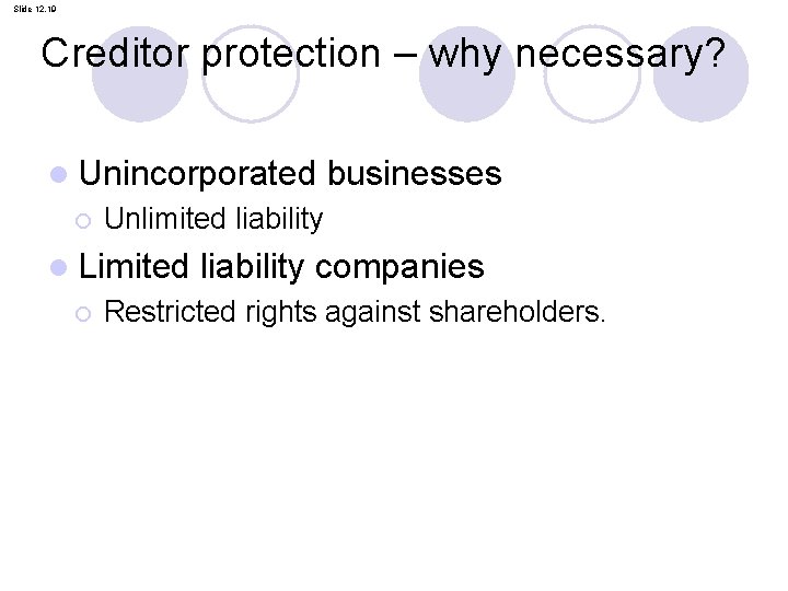 Slide 12. 19 Creditor protection – why necessary? l Unincorporated ¡ Unlimited liability l