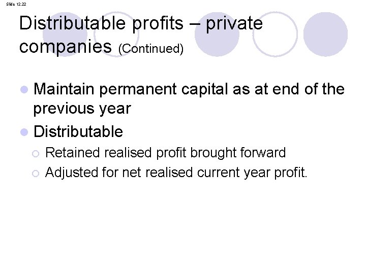Slide 12. 22 Distributable profits – private companies (Continued) l Maintain permanent capital as