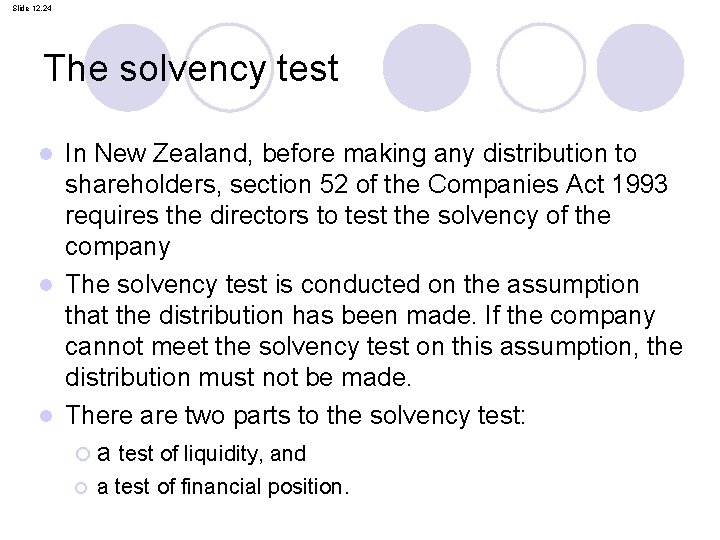 Slide 12. 24 The solvency test In New Zealand, before making any distribution to