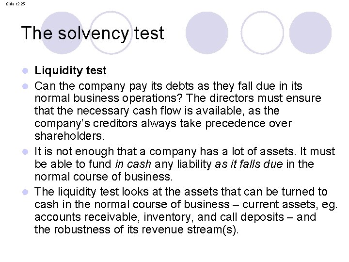 Slide 12. 25 The solvency test Liquidity test l Can the company pay its
