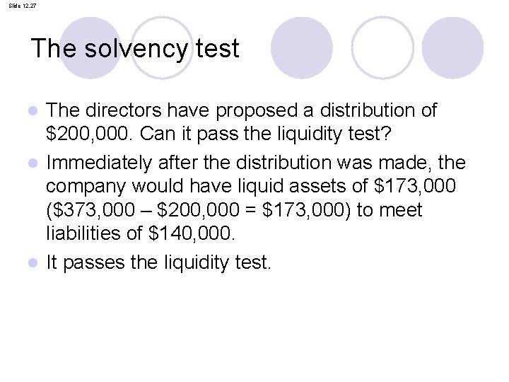 Slide 12. 27 The solvency test The directors have proposed a distribution of $200,