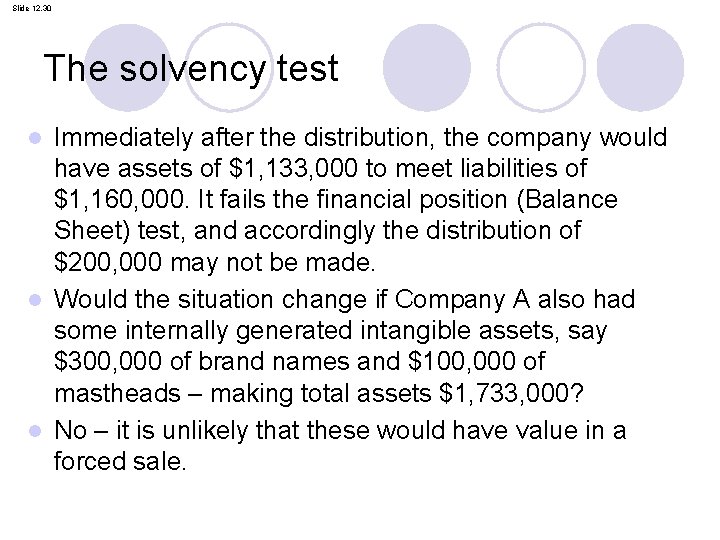 Slide 12. 30 The solvency test Immediately after the distribution, the company would have