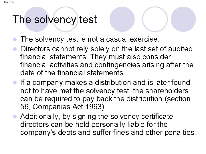 Slide 12. 31 The solvency test is not a casual exercise. l Directors cannot