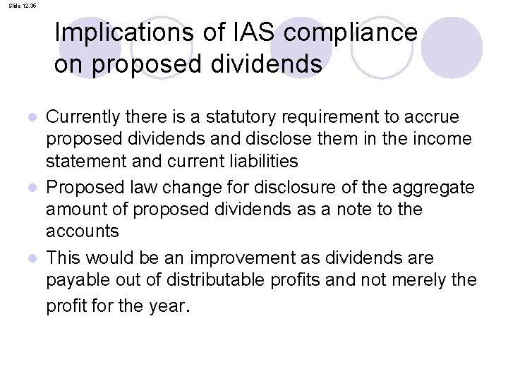 Slide 12. 35 Implications of IAS compliance on proposed dividends Currently there is a