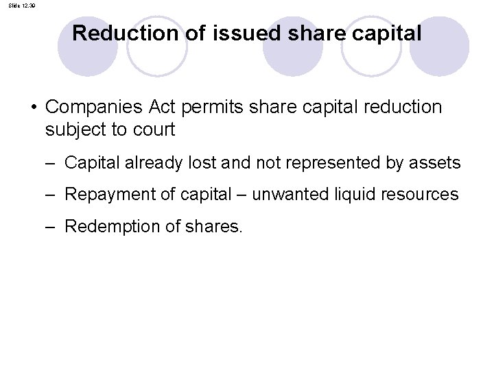 Slide 12. 39 Reduction of issued share capital • Companies Act permits share capital