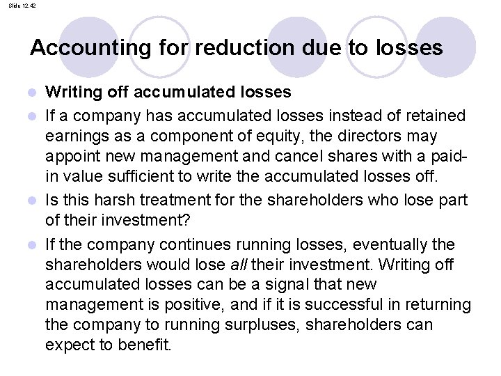 Slide 12. 42 Accounting for reduction due to losses Writing off accumulated losses l
