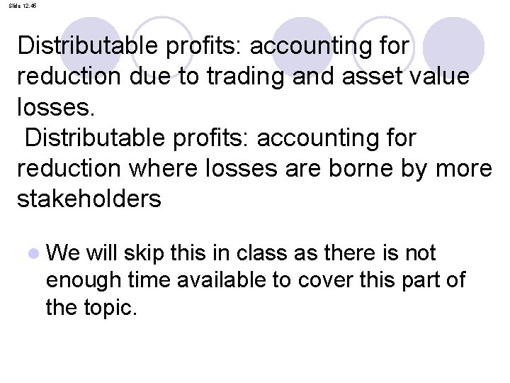 Slide 12. 45 Distributable profits: accounting for reduction due to trading and asset value