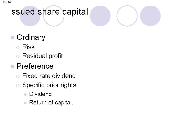 Slide 12. 5 Issued share capital l Ordinary ¡ ¡ Risk Residual profit l