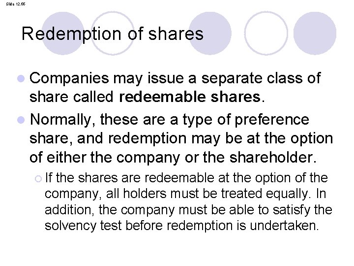 Slide 12. 55 Redemption of shares l Companies may issue a separate class of