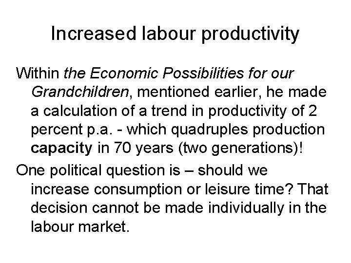 Increased labour productivity Within the Economic Possibilities for our Grandchildren, mentioned earlier, he made