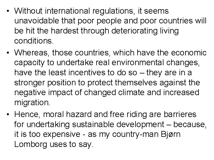  • Without international regulations, it seems unavoidable that poor people and poor countries