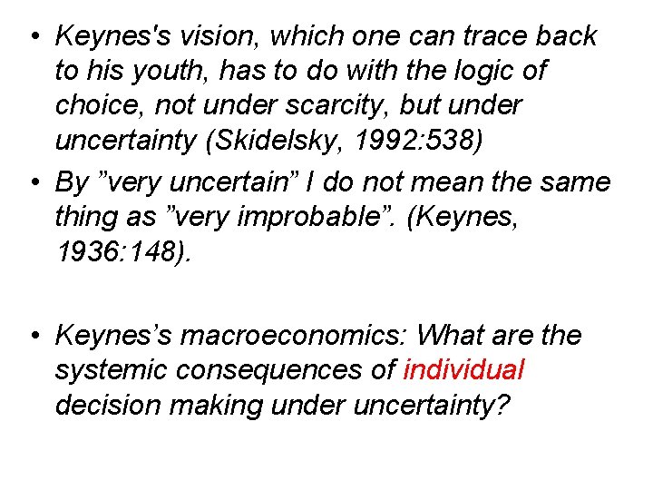  • Keynes's vision, which one can trace back to his youth, has to