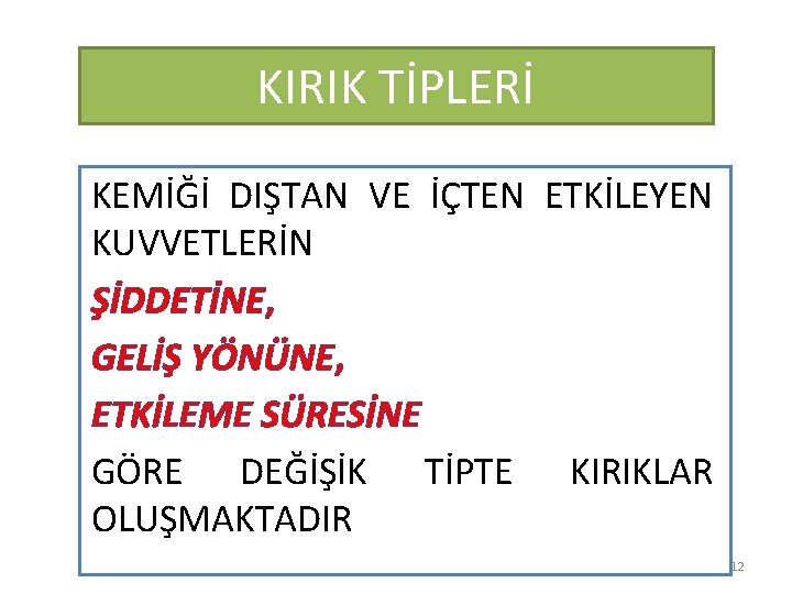 KIRIK TİPLERİ KEMİĞİ DIŞTAN VE İÇTEN ETKİLEYEN KUVVETLERİN ŞİDDETİNE, GELİŞ YÖNÜNE, ETKİLEME SÜRESİNE GÖRE