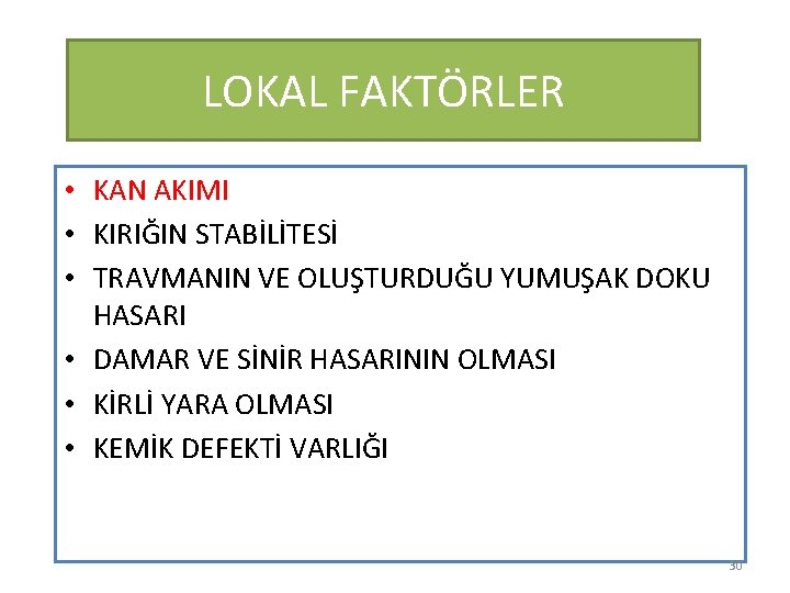 LOKAL FAKTÖRLER • KAN AKIMI • KIRIĞIN STABİLİTESİ • TRAVMANIN VE OLUŞTURDUĞU YUMUŞAK DOKU