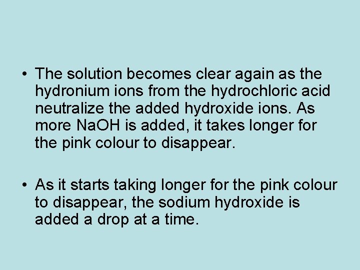  • The solution becomes clear again as the hydronium ions from the hydrochloric